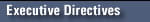 Executive Directives
