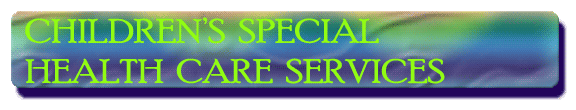 Children's Special Health Care Services