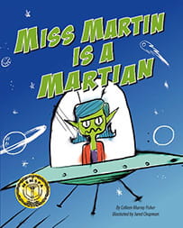 Miss Martin Is a 

Martian by Colleen Murray Fisher and illustrated by Jared Chapman