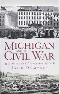 Michigan and the Civil War: 

A Great and Bloody Sacrifice by Jack Dempsey