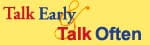Talk Early Talk Often