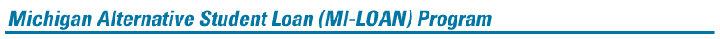 Michigan Alternative Student Loan (MI-LOAN) Program