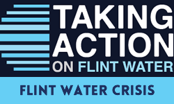 Flint Water Crisis - Taking Action on Flint Water Flint Water Crisis - Taking Action on Flint Water