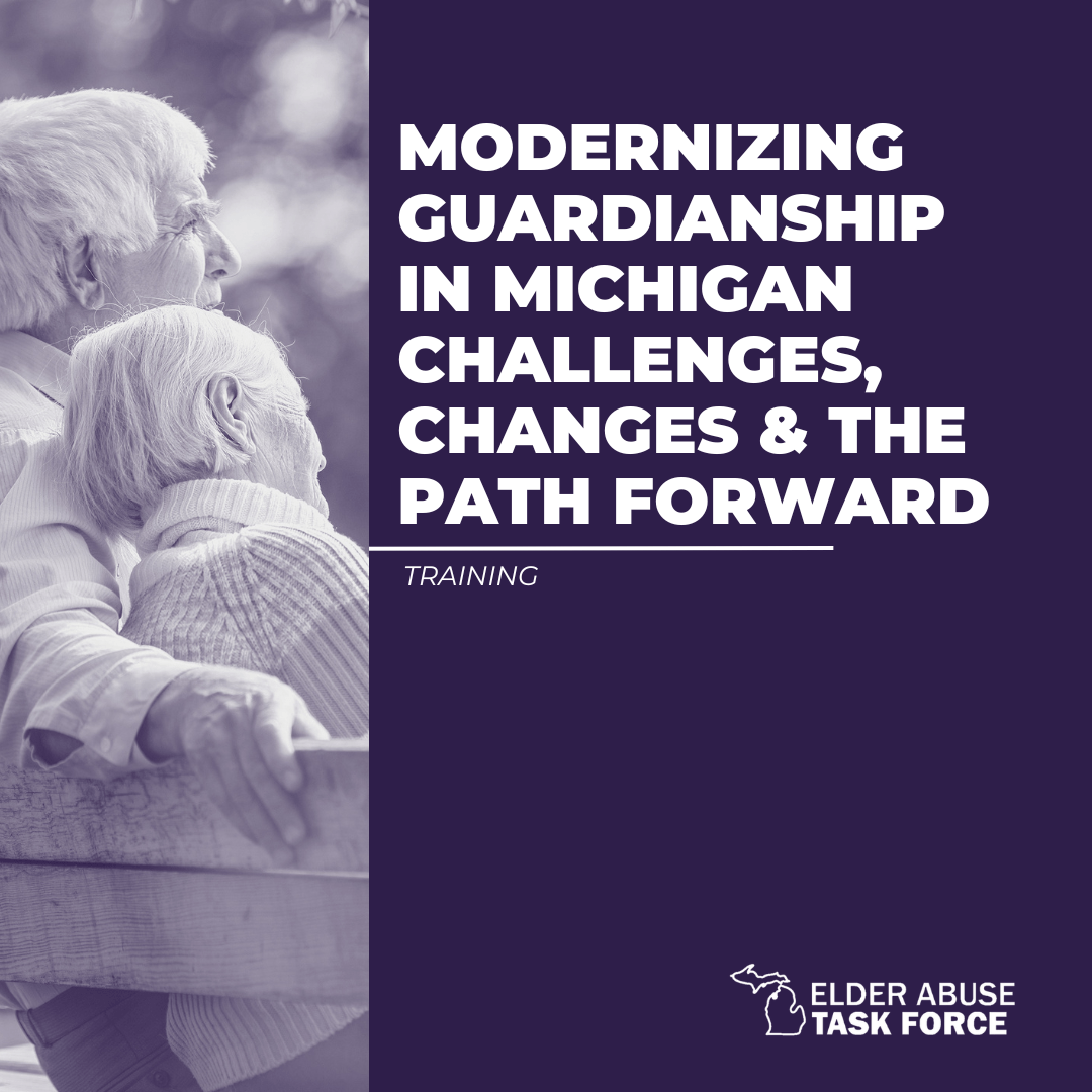 EATF Training: Modernizing Guardianship in Michigan Challenges, Changes & the Path Forward