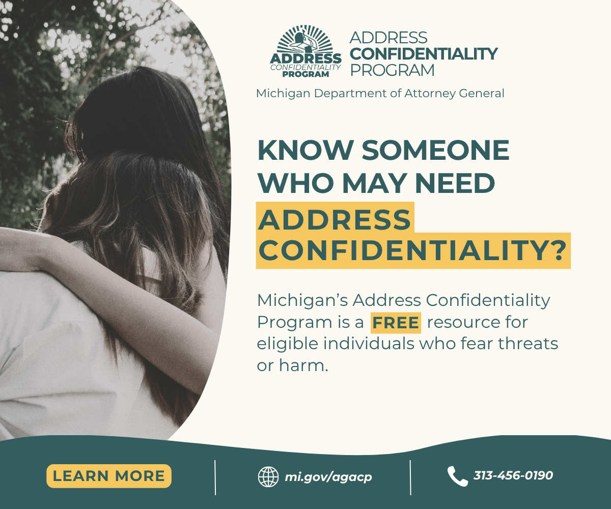 Promotional graphic for the Michigan Address Confidentiality Program (ACP). The left side features a black-and-white photograph from behind of two people embracing outdoors. The right side has a light cream background. At the top is the teal Address Confidentiality Program logo alongside text reading "ADDRESS CONFIDENTIALITY PROGRAM" and a subtitle that says "Michigan Department of Attorney General." Below this, large teal text asks "KNOW SOMEONE WHO MAY NEED ADDRESS CONFIDENTIALITY?" with "ADDRESS CONFIDENTIALITY?" highlighted in a yellow block. Underneath, a paragraph reads, "Michigan's Address Confidentiality Program is a FREE resource for eligible individuals who fear threats or harm," with "FREE" highlighted in yellow. The bottom features a dark teal bar displaying a yellow "LEARN MORE" button, the website URL "mi.gov/agacp", and the phone number "313-456-0190".
