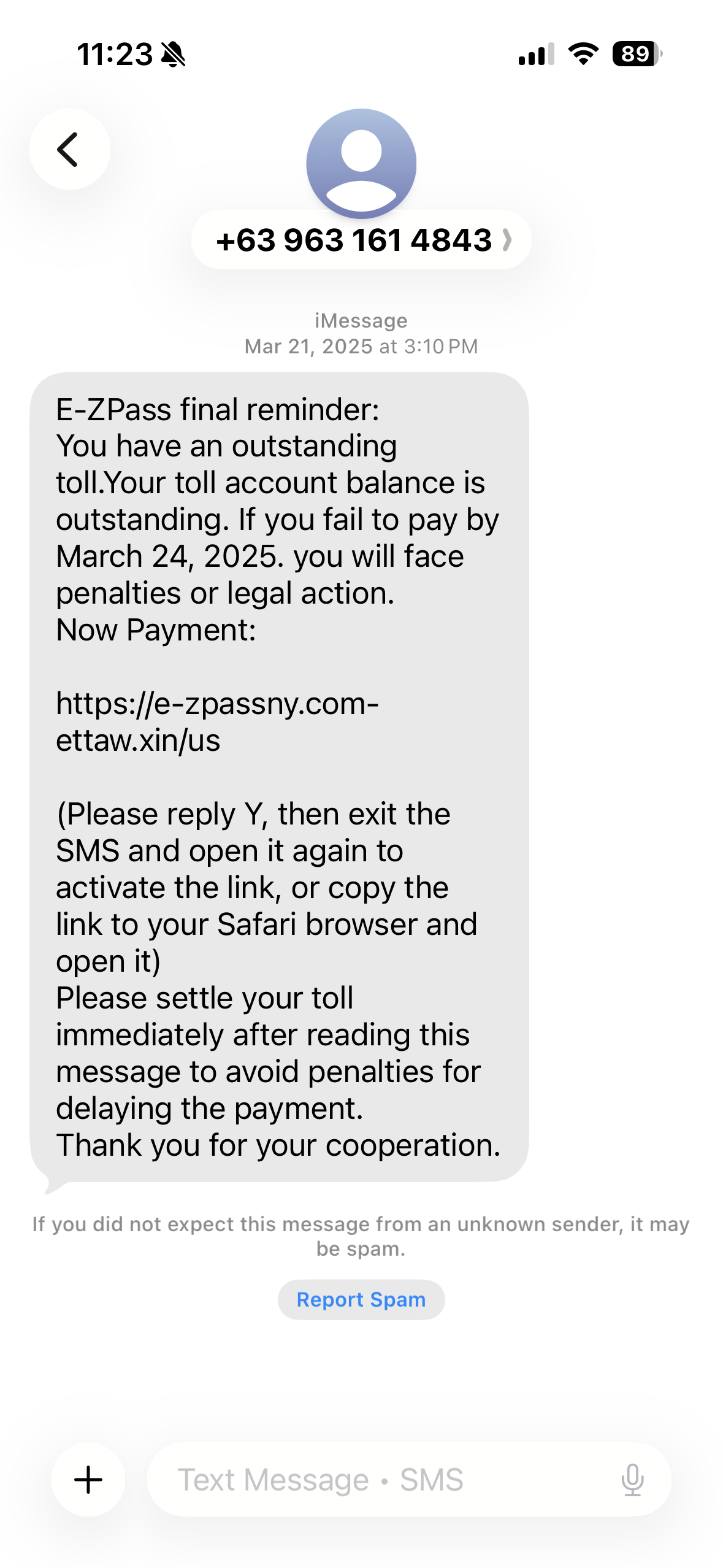 Text message: “E-ZPass final reminder:   You have an outstanding toll. Your toll account balance is outstanding. If you fail to pay by March 24, 2025. you will face penalties or legal action. Now Payment: https://e-zpassny.com-ettaw.xin/us (Please reply Y, then exit the SMS and open it again to activate the link, or copy the link to your Safari browser and open it) Please settle your toll immediately after reading this message to avoid penalties for delaying the payment. Thank you for your cooperation.” 