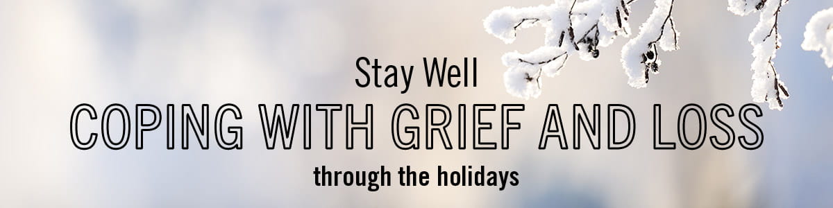 Coping with Grief and Loss through the Holidays banner