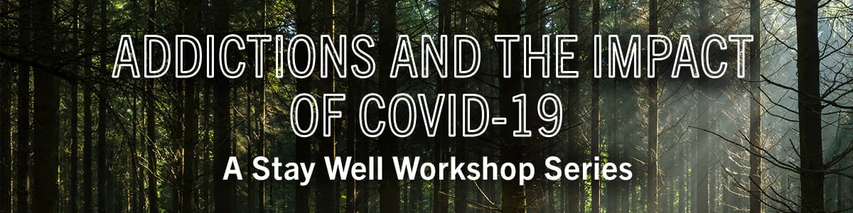 Addictions and the Impact of COVID-19 workshop banner
