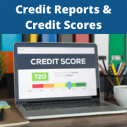 Credit Reports & Credit Scores