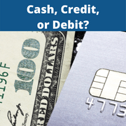 Cash, Credit, or Debit?