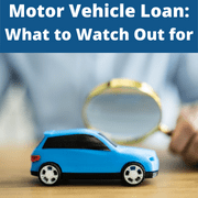 Motor Vehicle Loan: What to Watch For