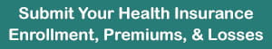 Submit Your Health Insurance Enrollment, Premiums, & Losses