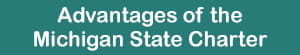 Advantages of the Michigan State Charter