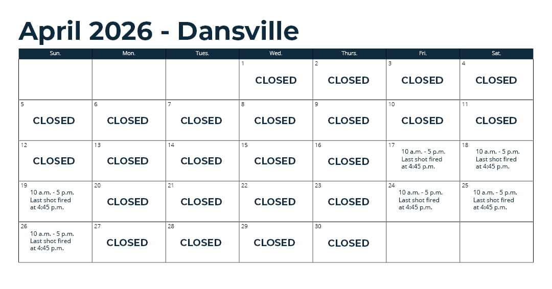 Days open – April 17 through mid-December: Friday through Sunday from 10 a.m. to 5 p.m.* (closed Monday through Thursday). *See range webpage for a list of upcoming exceptions for holidays. Last shot at fired at 4:45 p.m.