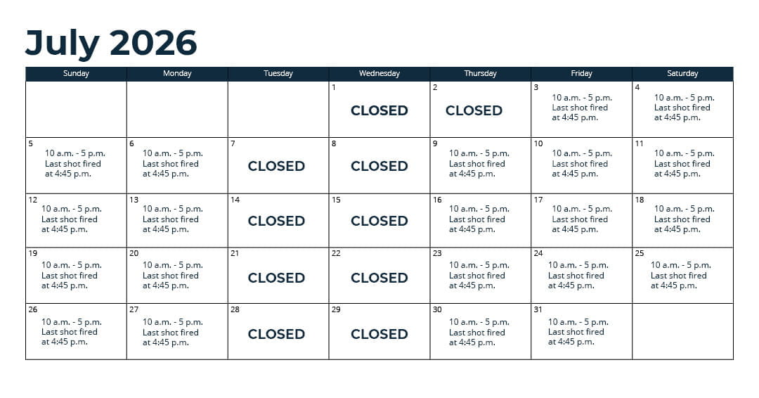Days open - Oct. 1 - 31: Wednesday through Monday (closed Tuesday)*; Nov. 1 - 15: every day*; Nov. 16 - Sept. 30: Thursday through Monday (closed Tuesday and Wednesday)*; *See range webpage for a list of upcoming exceptions for holidays and maintenance days. Hours: 10 a.m. - 5 p.m. Last shot fired at 4:45 p.m.