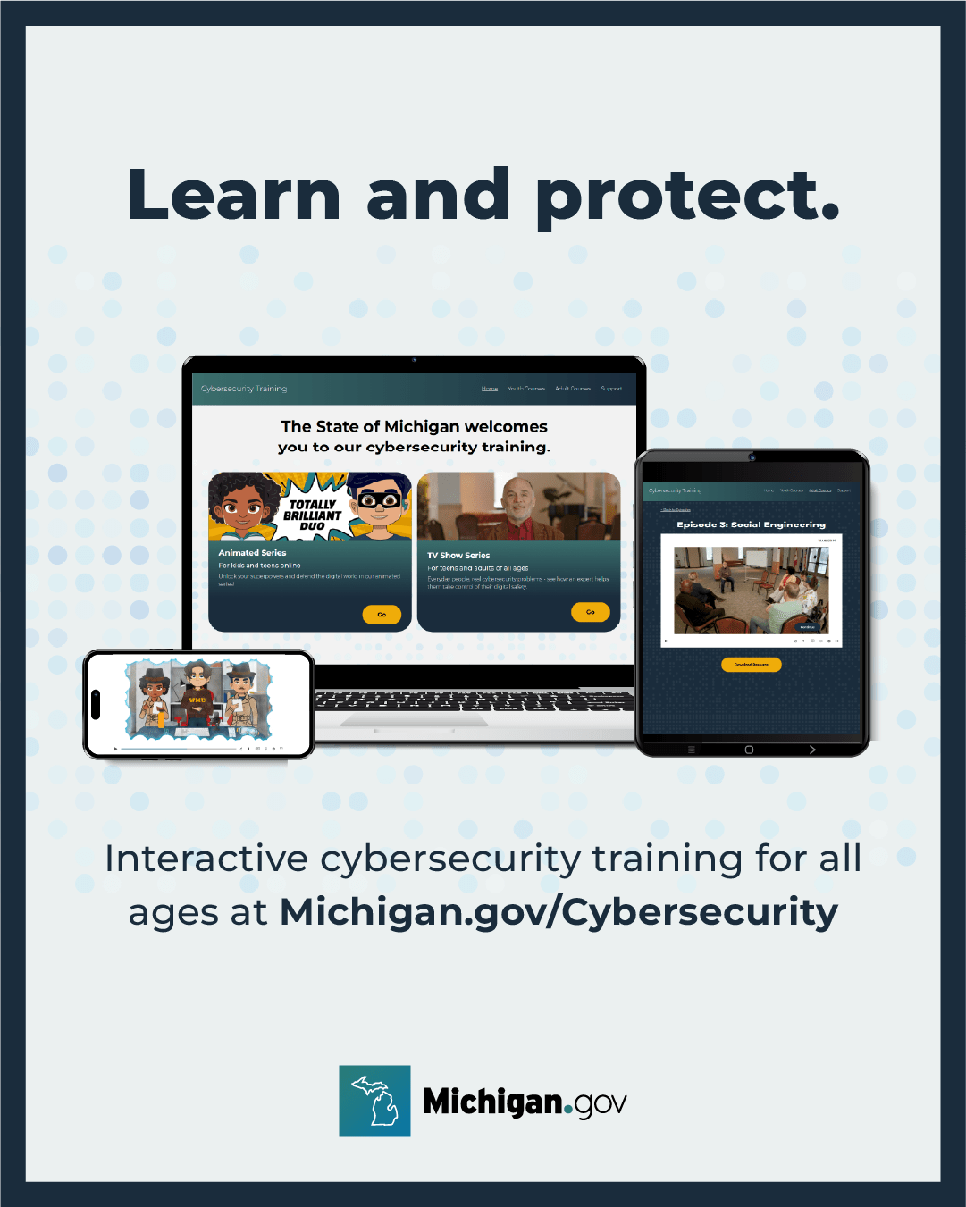 Learn and protection. Interactive cybersecurity training for all ages at Michigan.gov/Cybersecurity