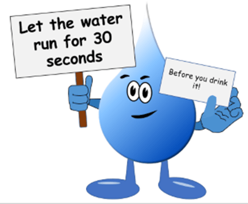 water drop with sign stating "Let the water run for 30 seconds" and "Before you drink it!"