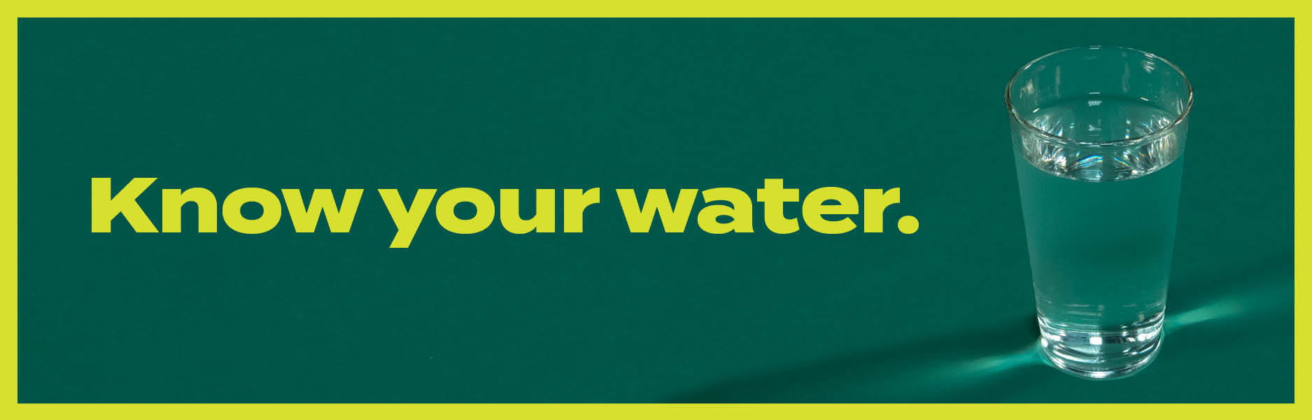 Know your water.