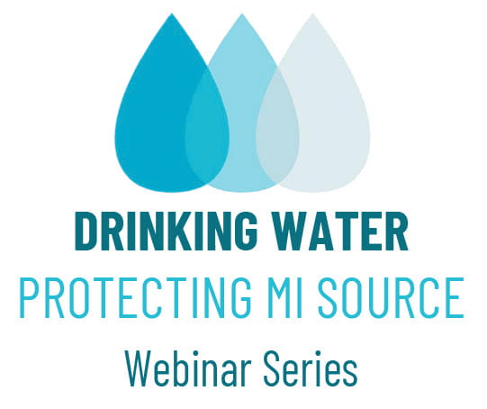 Drinking Water Protecting MI Source webinar series