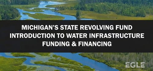 Screenshot from State Revolving Fund video. Michigan's State Revolving Fund Introduction to Water Infrastructure Funding & Financing.
