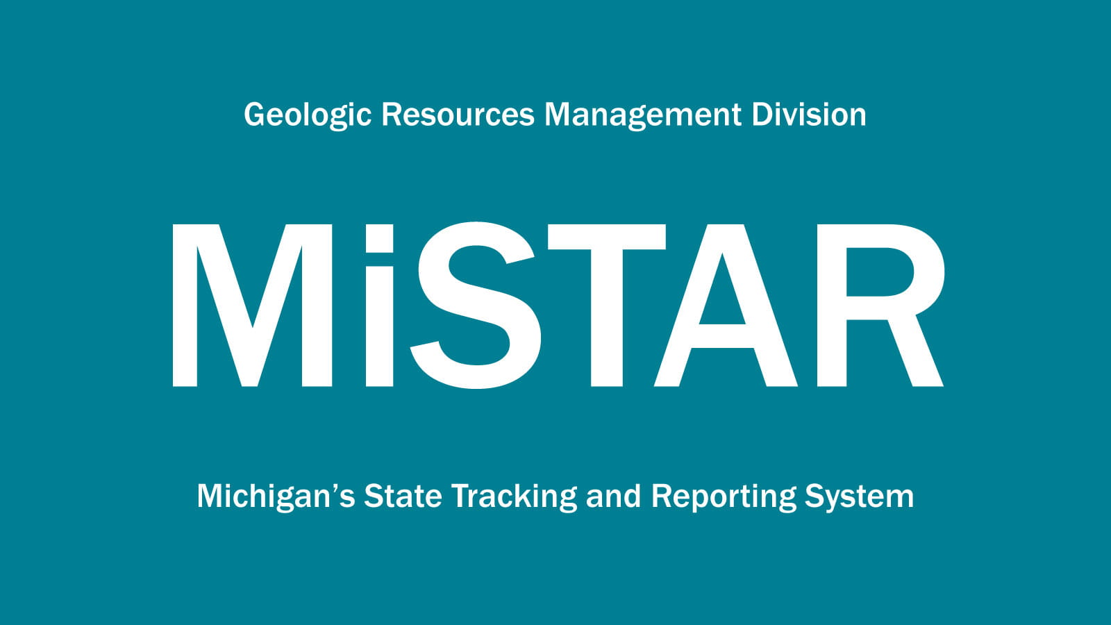 Geologic Resources Management Division MiSTAR Michigan's State Tracking and Reporting System Logo