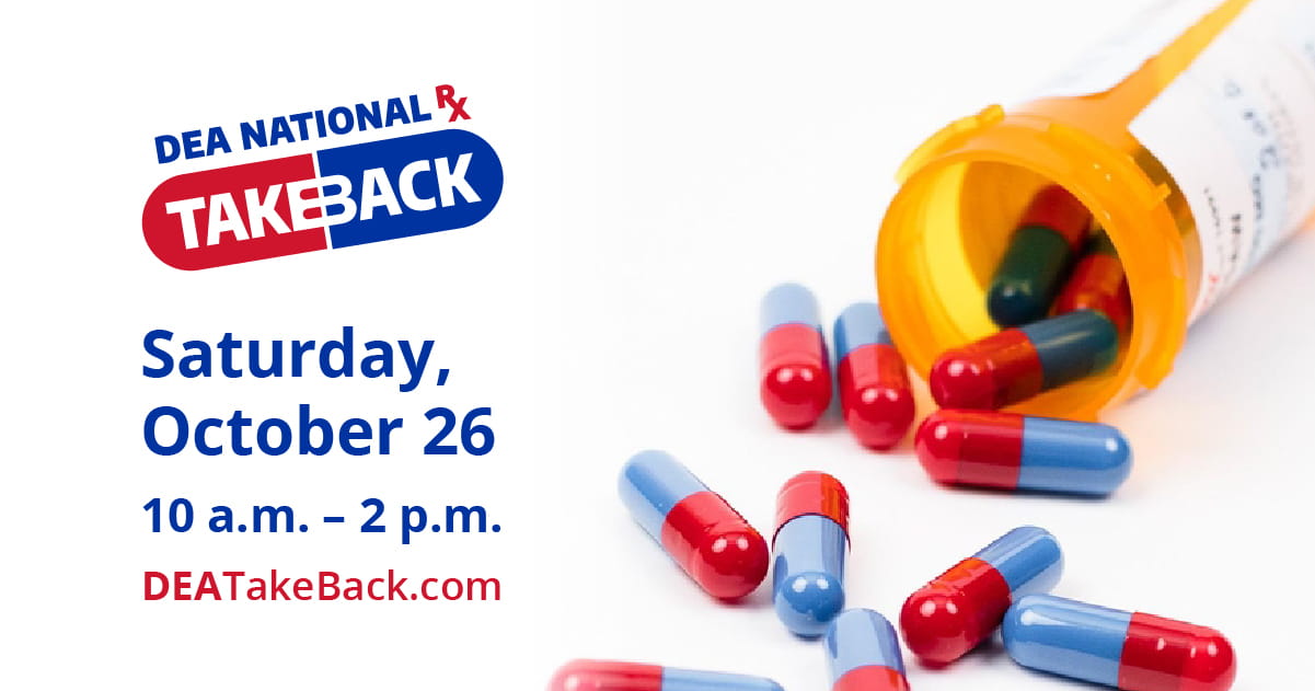 Graphic shows pill bottle with pills tumbling out. Text: DEA National Prescription Take Back Saturday, October 26 10 a.m. to 2 p.m. DEATakeBack.com