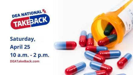 Pill bottle with pills spilling out. Text says “DEA National Rx Take Back April 25 10 a.m. – 2 p.m. DEATakeBack.com.”