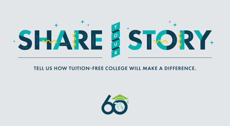 Share Your Story and tell us what tuition-free college means to you