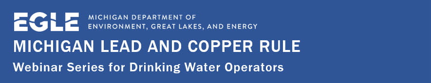 Lead and Copper Rule Webinar Series for Drinking Water Operators