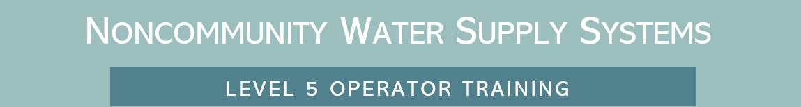 Noncommunity Water Supply Systems Level 5 Operator Training header