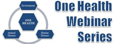 One Health Webinar Series One Health Webinar Series