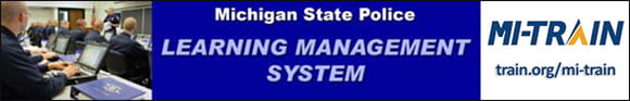 Michigan State Police Learning Management System Michigan State Police Learning Management System