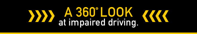 A 360 degree look at impaired driving.