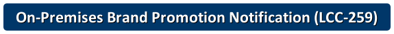 On-Premises Brand Promotion Notification (LCC-259) On-Premises Brand Promotion Notification (LCC-259)