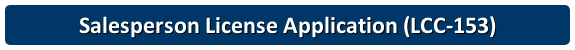 Salesperson License Application (LCC-153) Salesperson License Application (LCC-153)