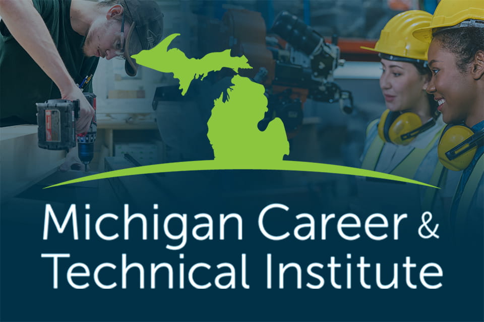 An MCTI student carpenter working in a woodshop and two students dressed in safety helmets and vests working in a robotic manufacturing plant. Logo: Michigan Career & Technical Institute.
