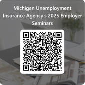 A QR Code. Text above the code reads, "Michigan Unemployment Insurance Agency's 2025 Employer Seminars"