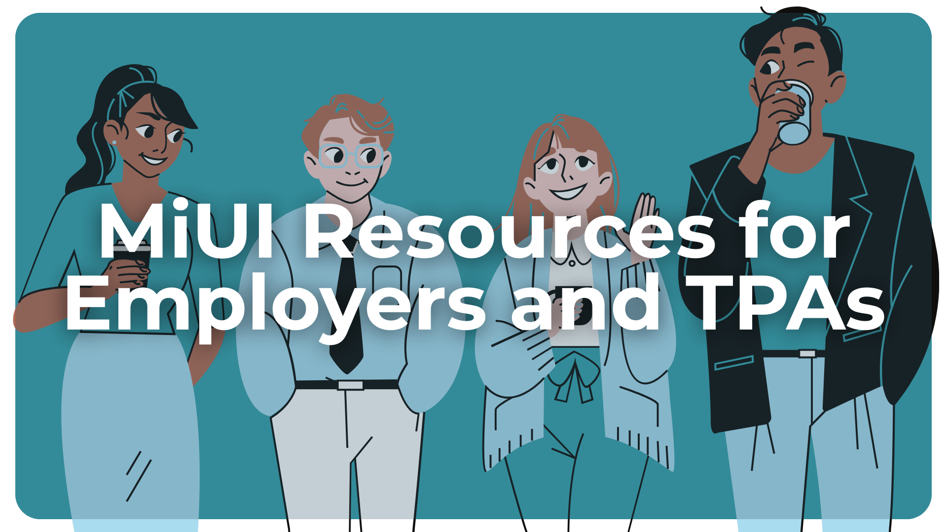 A dark background with 2D people walking in a line. Text in the foreground reads, "MiUI Resources for Employers and TPAs"