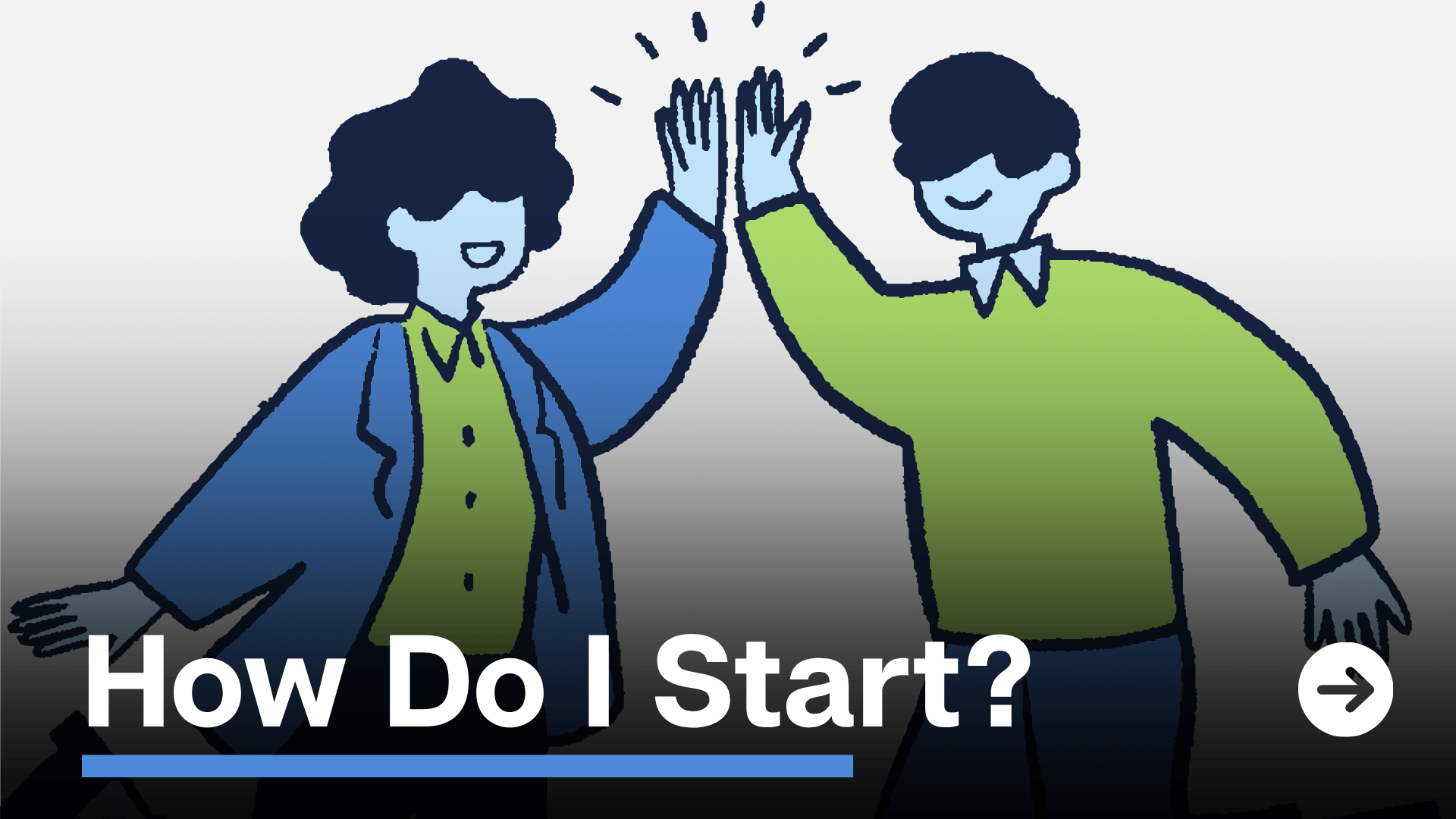 Two 2D people high fiving with the text "How do I Start?" in the foreground.