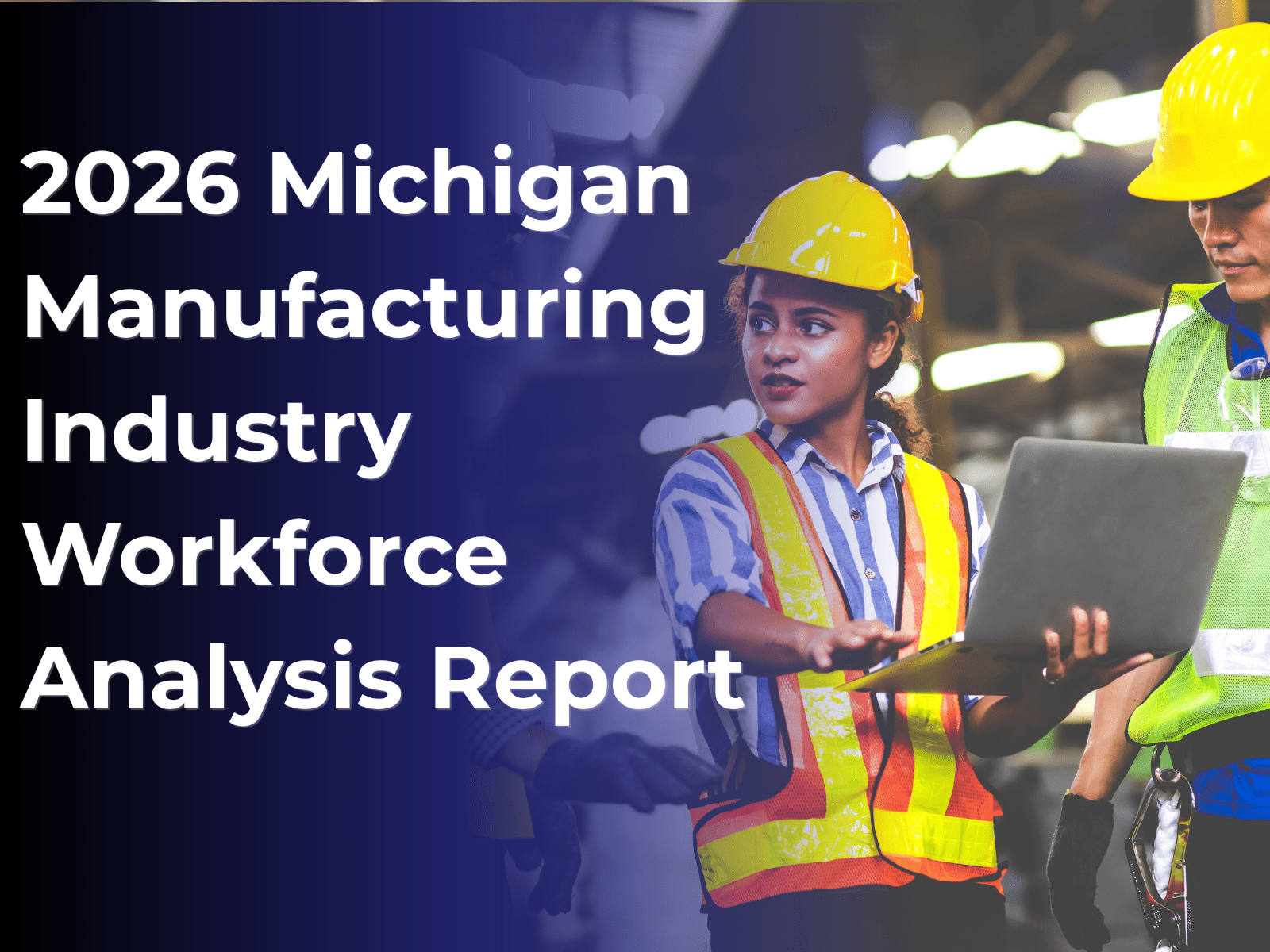 The report cover for the 2026 Manufacturing Industry Workforce Analysis Report. It features a woman in a hardhat holding a laptop talking with a coworker.