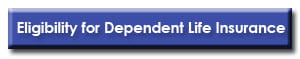Eligibility for Dependent Life Insurance