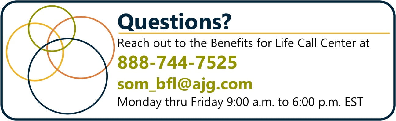 Call Benefits for Life at 888-744-7525 with questions, Monday through Friday, 9:00 a.m. to 6:00 p.m.