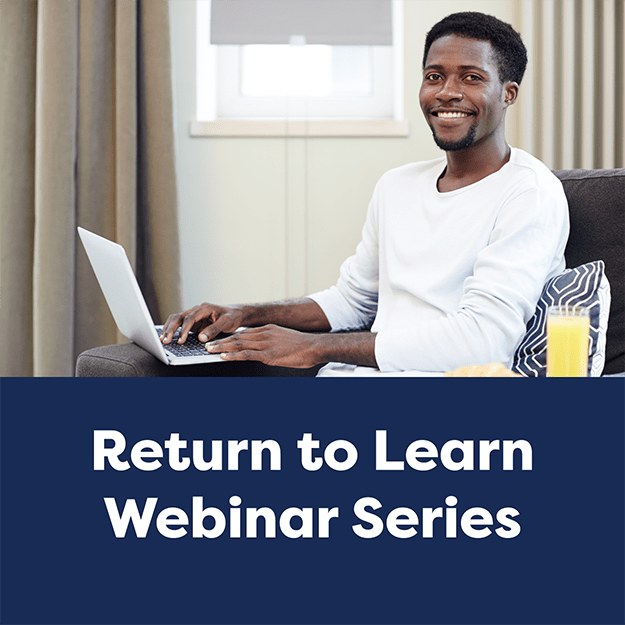 Return to Learn Webinar Series