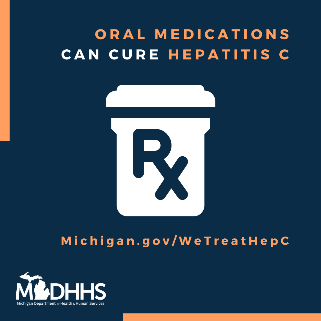 Oral medications can cure hepatitis C. (michigan.gov.WeTreatHepC)