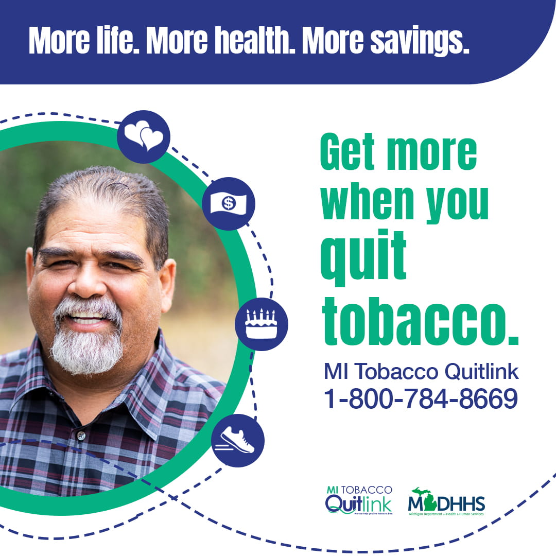 social post promoting Michigan Tobacco Quitline with Hispanic man and words "Get more when you quit tobacco. More life. More health. More savings. MI Tobacco Quitlink. 800-785-8669"