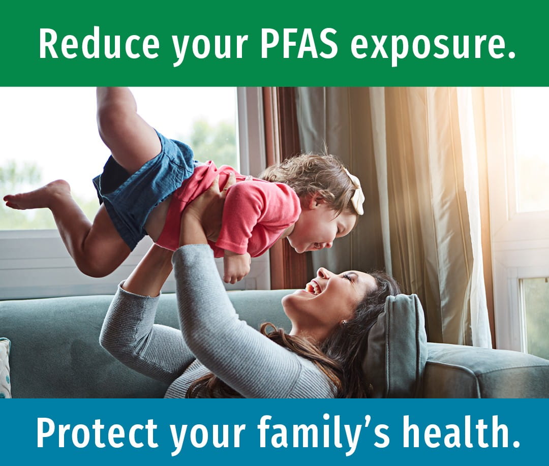 Mother playing with child. Text reads Reduce your PFAS exposure, protect your family's health