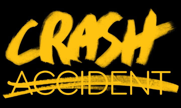 Crash Not Accident wording