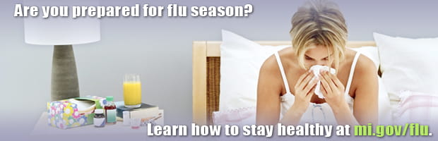 Are you prepared for flu season? Learn how to stay healthy at mi.gov/flu.