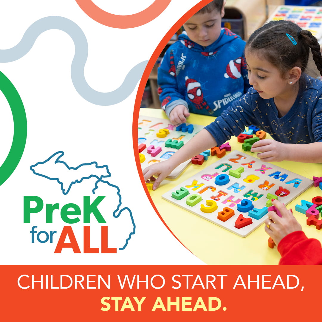 Children who start ahead, stay ahead! PreK for All is now available for all Michigan 4-year-olds.