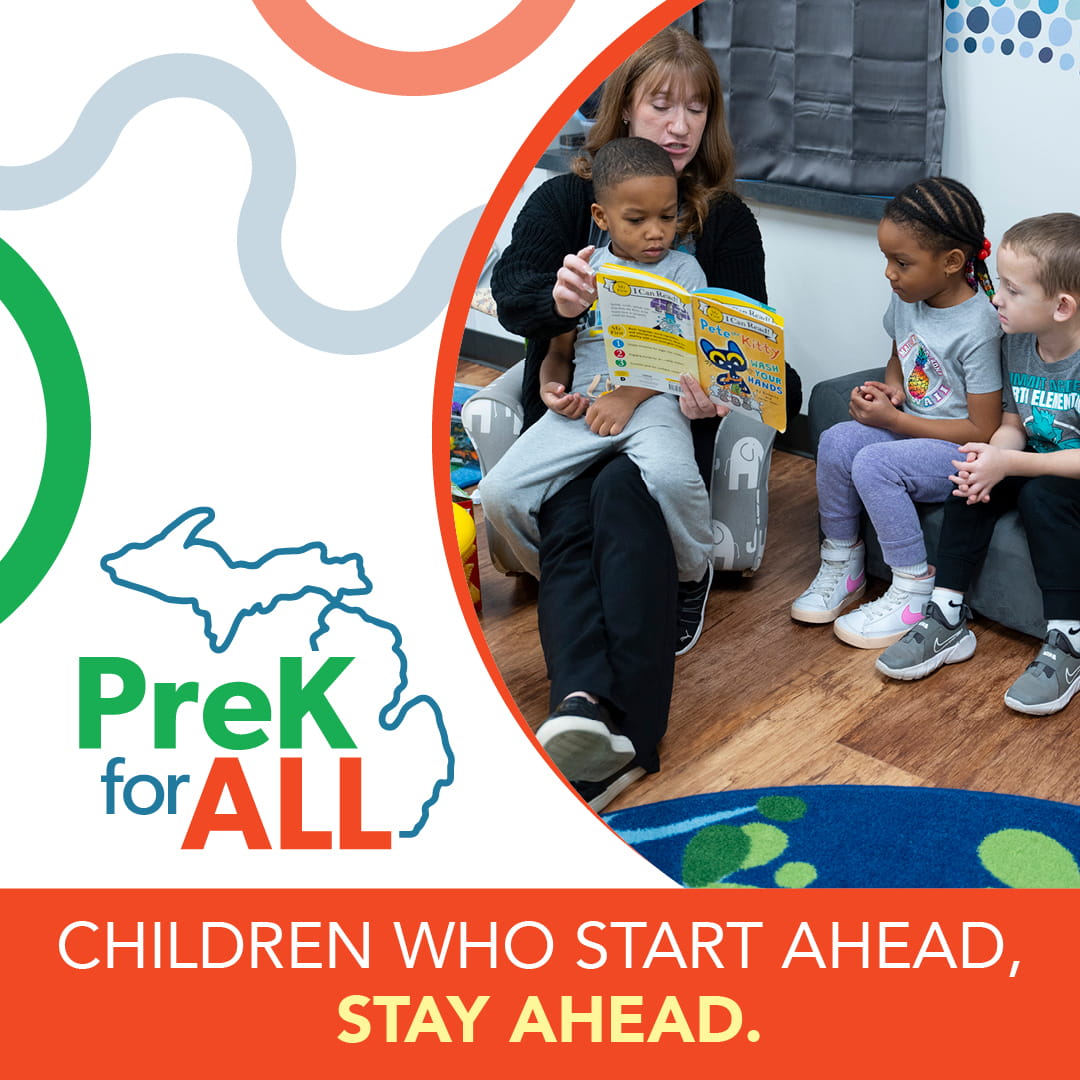 Children who start ahead, stay ahead! PreK for All is now available for all Michigan 4-year-olds.